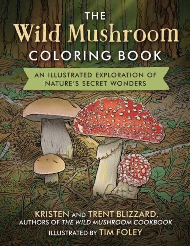 The Wild Mushroom Coloring Book An Illustrated Exploration of Nature's Secret Wonders