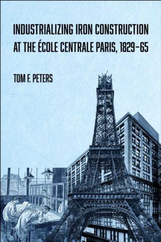 Industrializing Iron Construction at the Ecole Centrale Paris, 18291865