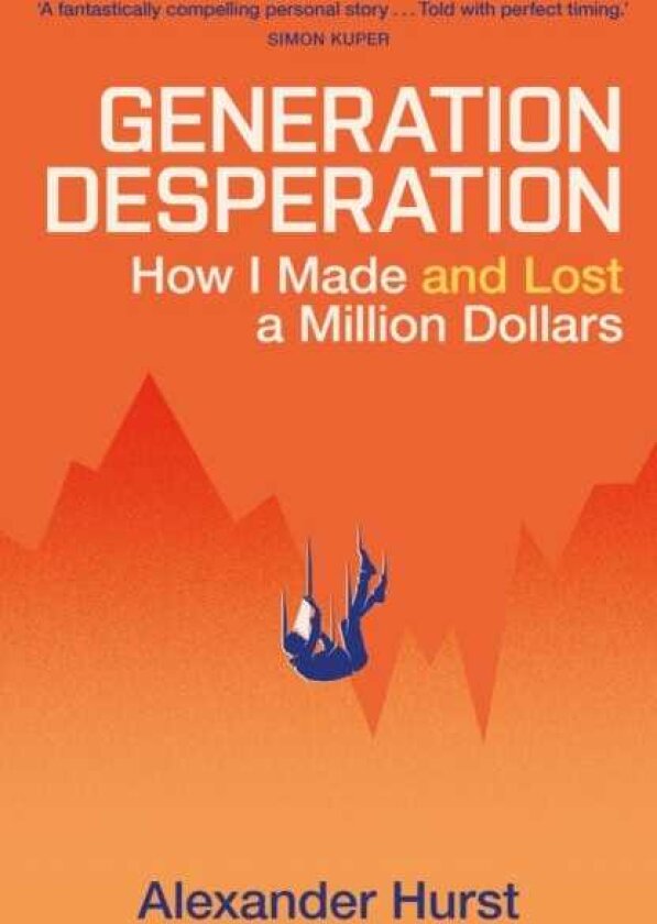 Generation Desperation The mustread memoir of trading your way to a million dollars