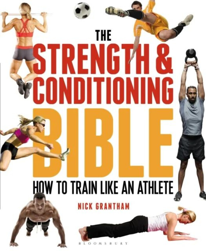 The Strength and Conditioning Bible av Nick Grantham