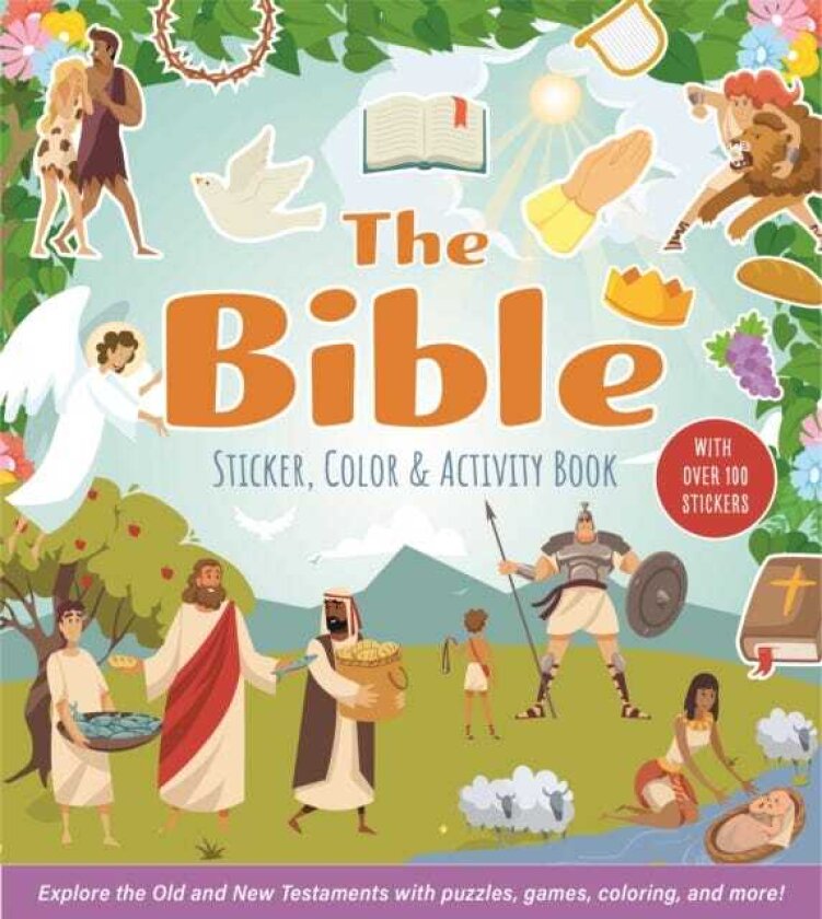 The Bible Sticker, Color & Activity Book Explore the Old and New Testaments with Puzzles, Games, Coloring, and More! With Over 100 Stickers