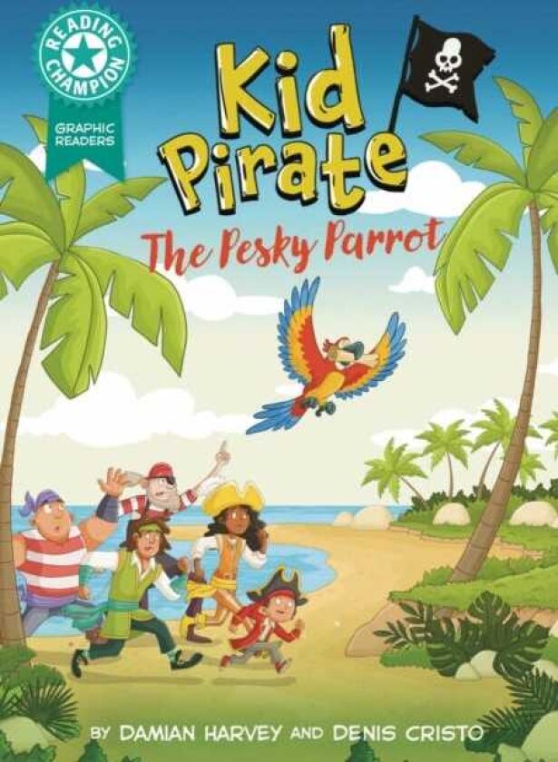 Reading Champion: Graphics: Kid Pirate: The pesky parrot Book band Turqoise 7