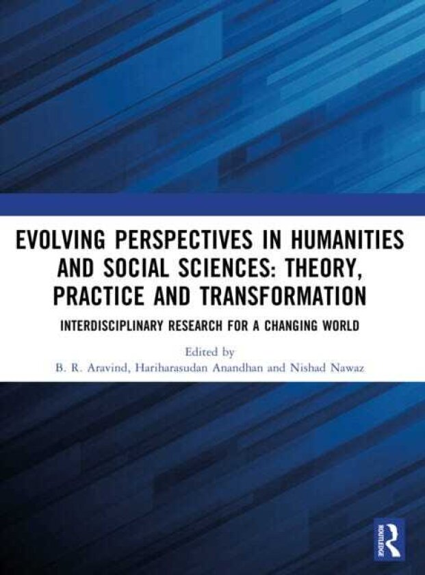 Evolving Perspectives in Humanities and Social Sciences: Theory, Practice and Transformation Interdisciplinary Research for a Changing World