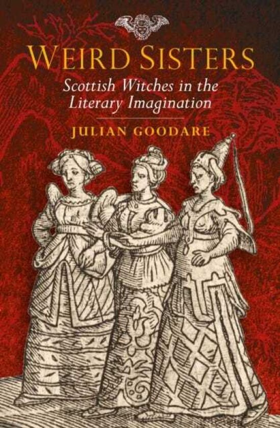 Weird Sisters Scottish Witches in the Literary Imagination