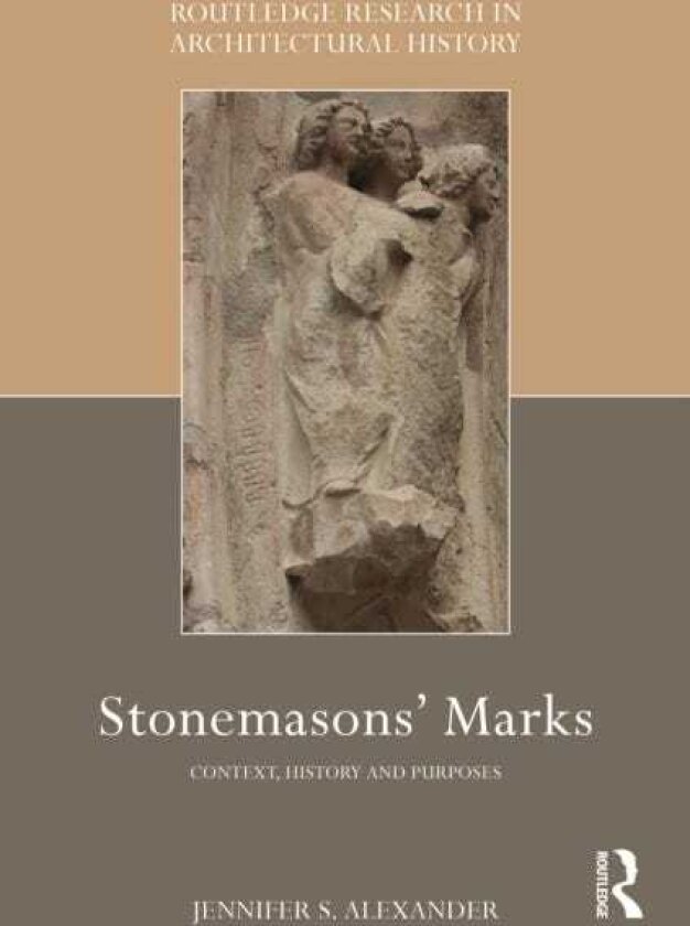 Stonemasons' Marks Context, History and Purposes
