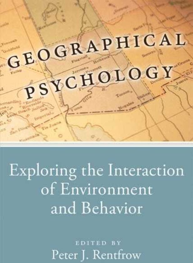 Geographical Psychology Exploring the Interaction of Environment and Behavior
