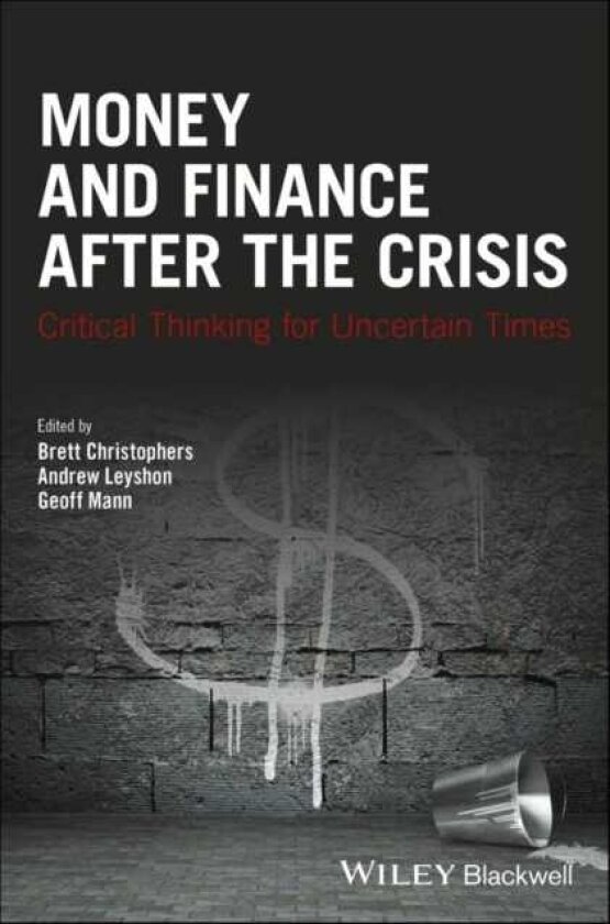 Money and Finance After the Crisis Critical Thinking for Uncertain Times