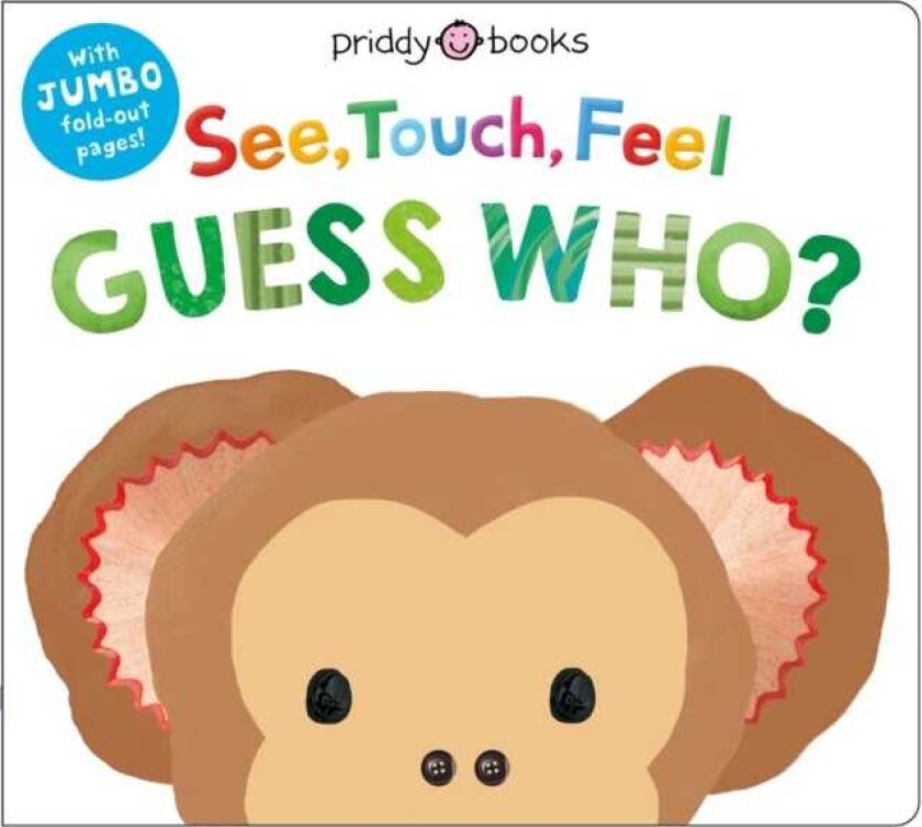 See, Touch, Feel: Guess Who? With jumbo foldout pages!