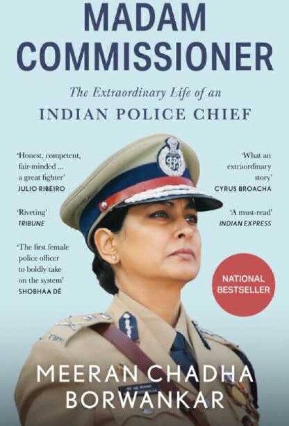 Madam Commissioner The Extraordinary Life of an Indian Police Chief