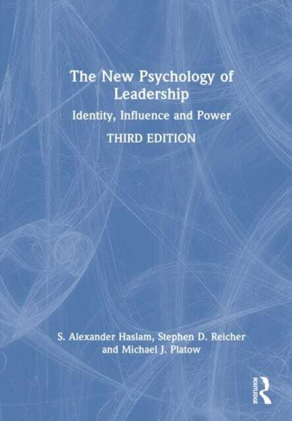 The New Psychology of Leadership Identity, Influence and Power