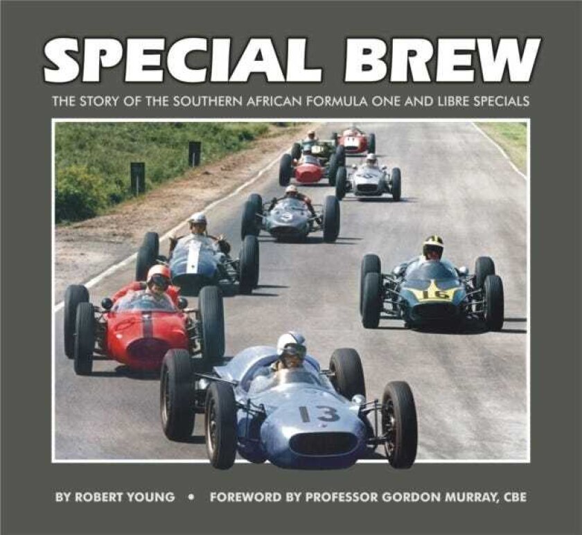 Special Brew The Story of the Southern African Formula One and Libre Specials
