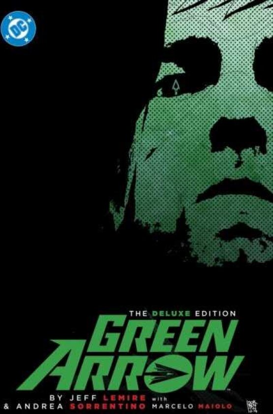 Green Arrow By Jeff Lemire and Andrea Sorrentino: The Deluxe Edition (New Edition)