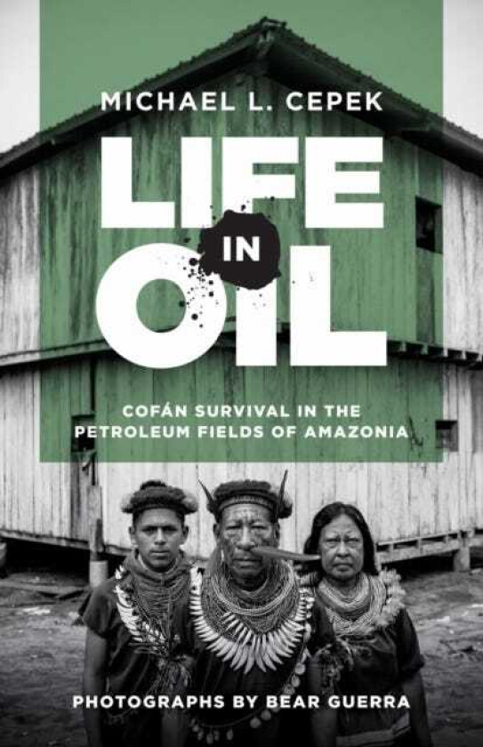 Life in Oil Cofan Survival in the Petroleum Fields of Amazonia