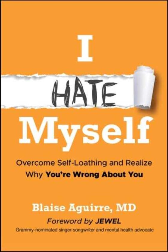 I Hate Myself Overcome SelfLoathing and Realize Why You're Wrong About You