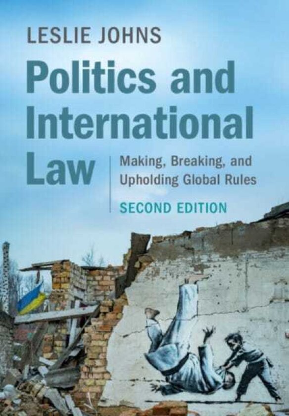 Politics and International Law Making, Breaking, and Upholding Global Rules