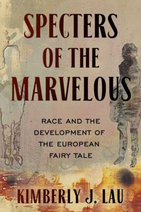 Specters of the Marvelous Race and the Development of the European Fairy Tale