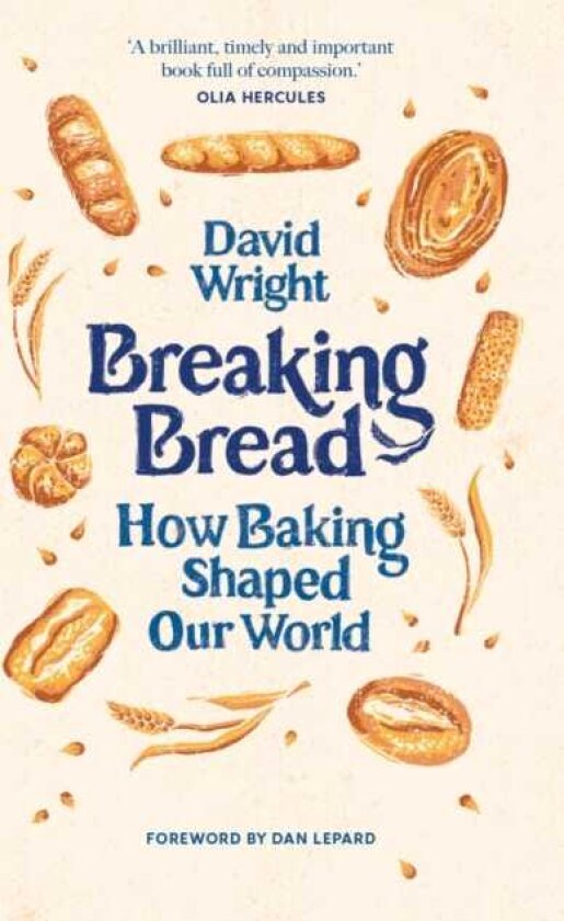 Breaking Bread How Baking Shaped Our World