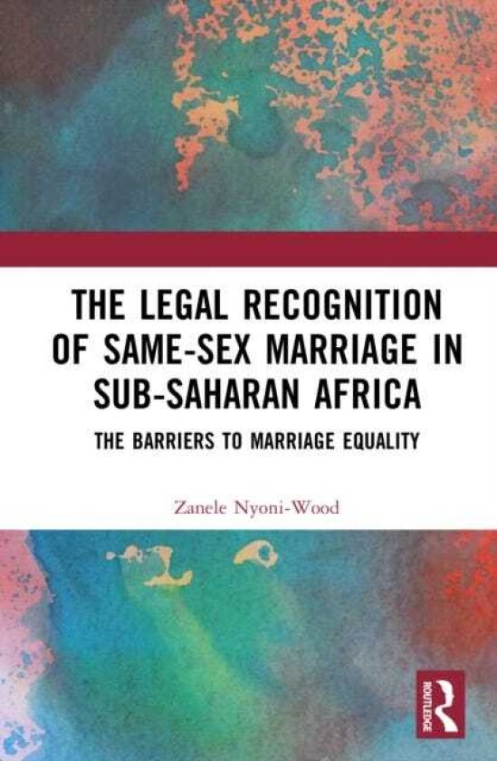 The Legal Recognition of SameSex Marriage in SubSaharan Africa The Barriers to Marriage Equality