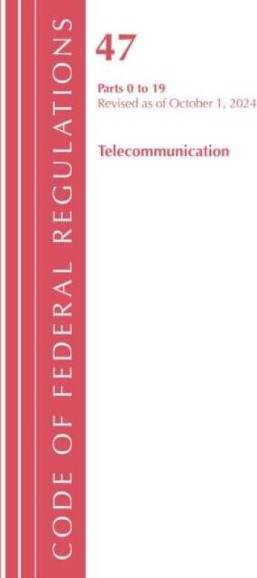 Code of Federal Regulations, Title 47 Telecommunication 019, Revised as of October 1, 2024