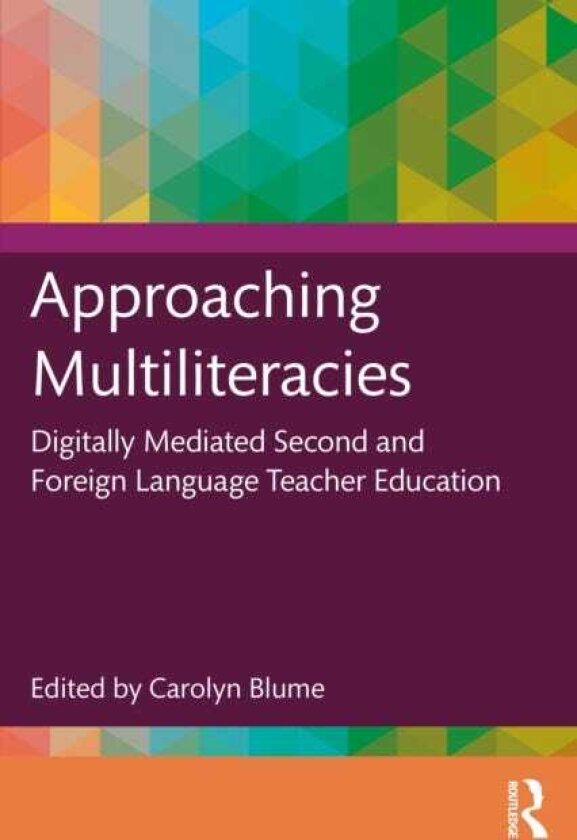 Approaching Multiliteracies: Digitally Mediated Second and Foreign Language Teacher Education