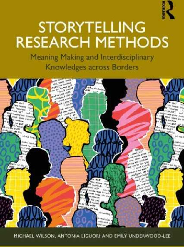 Storytelling Research Methods Meaning Making and Interdisciplinary Knowledges across Borders