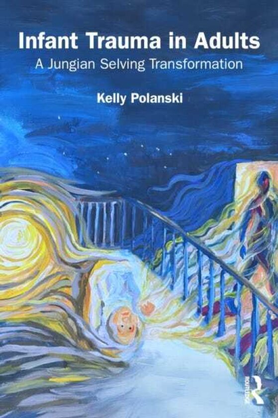 Infant Trauma in Adults A Jungian Selving Transformation