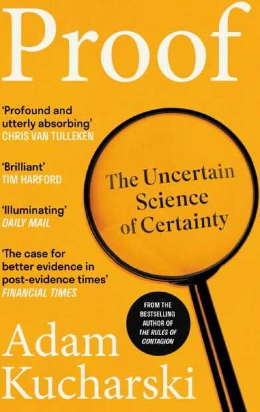 Proof The Uncertain Science of Certainty