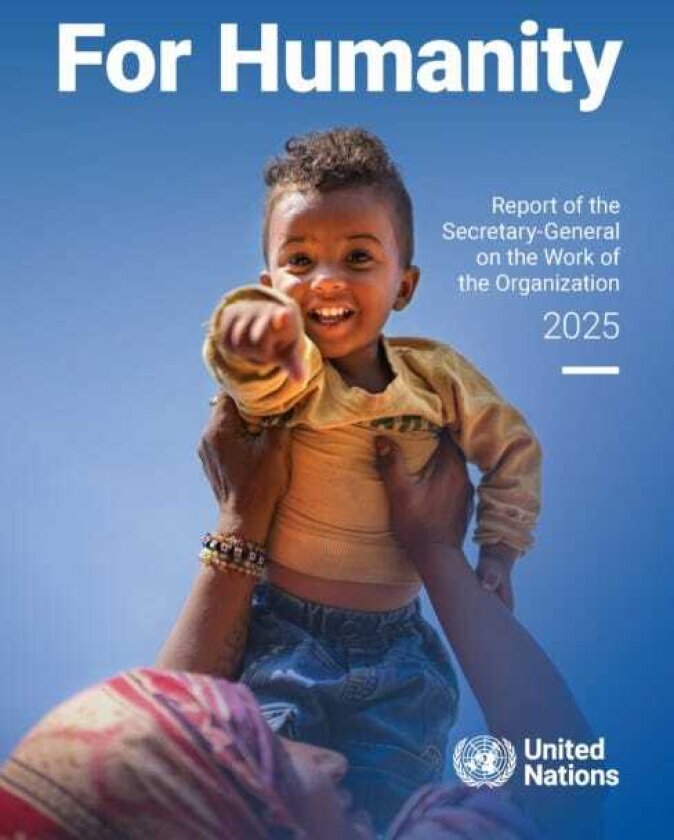 Report of the SecretaryGeneral on the Work of the Organization 2025 For Humanity