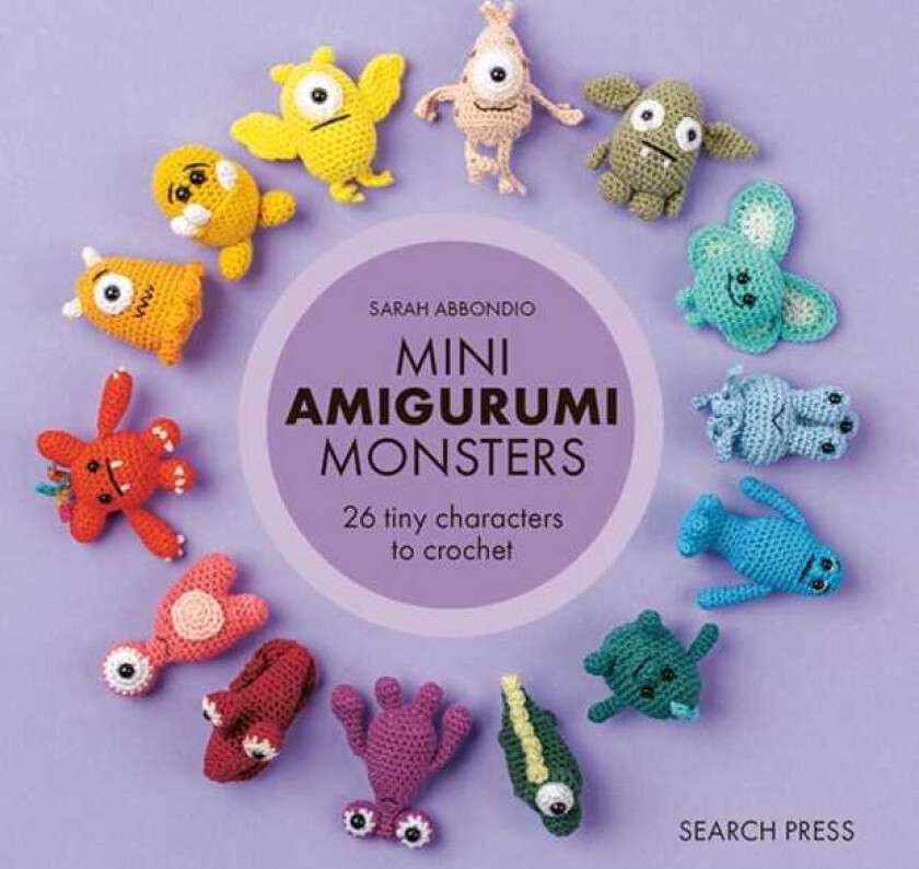 Mini Amigurumi Monsters 26 Tiny Characters to Crochet