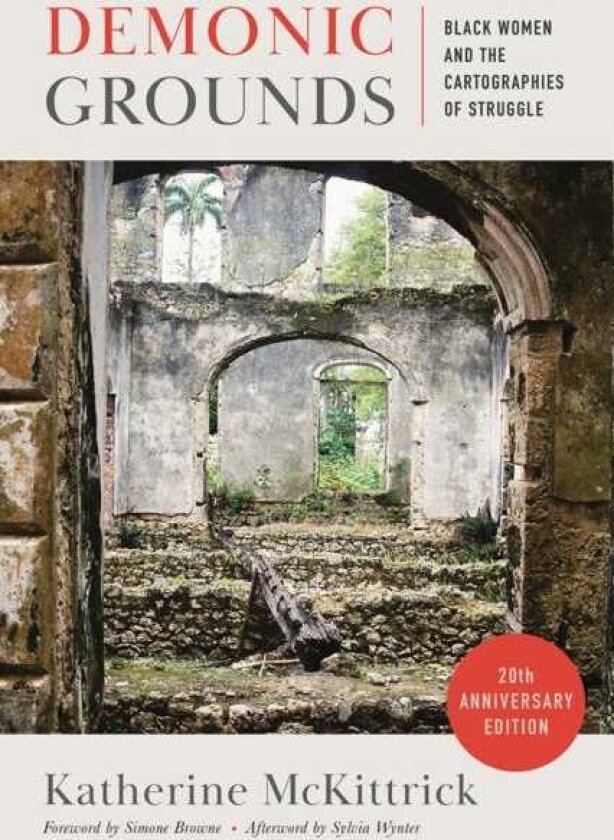 Demonic Grounds Black Women and the Cartographies of Struggle (20th Anniversary Edition)