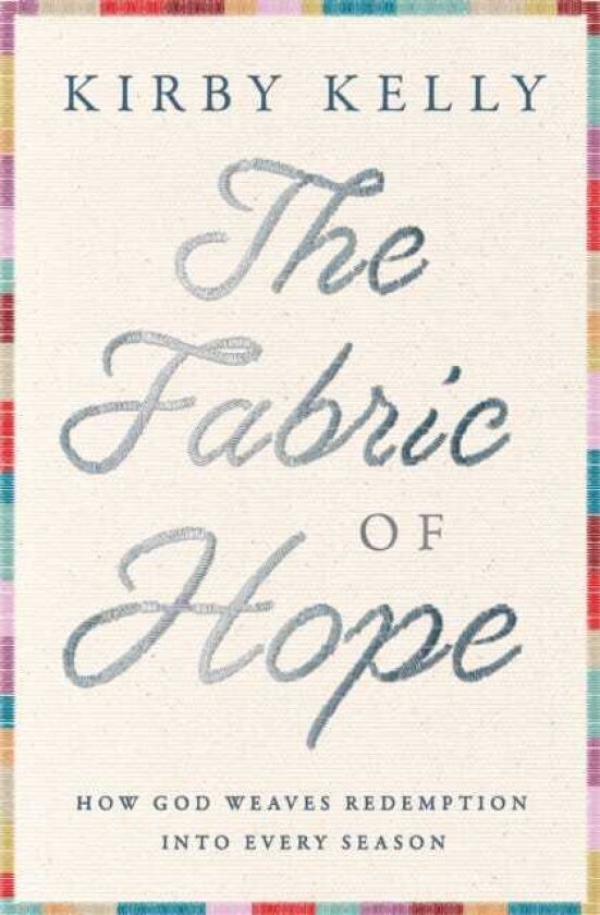 The Fabric of Hope How God Weaves Redemption into Every Season