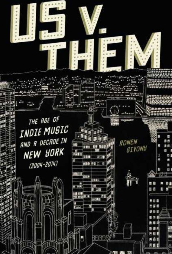 Us v. Them The Age of Indie Music and a Decade in New York (20042014)