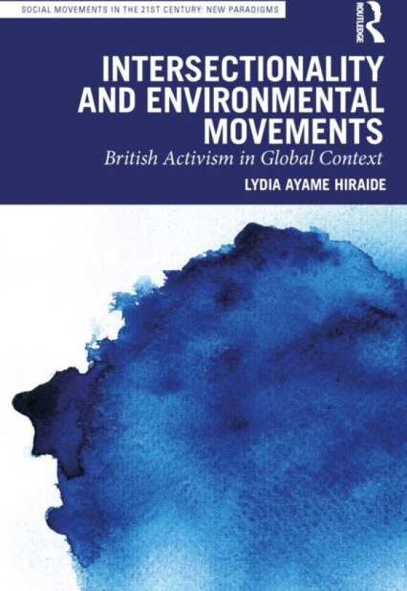Intersectionality and Environmental Movements British Activism in Global Context