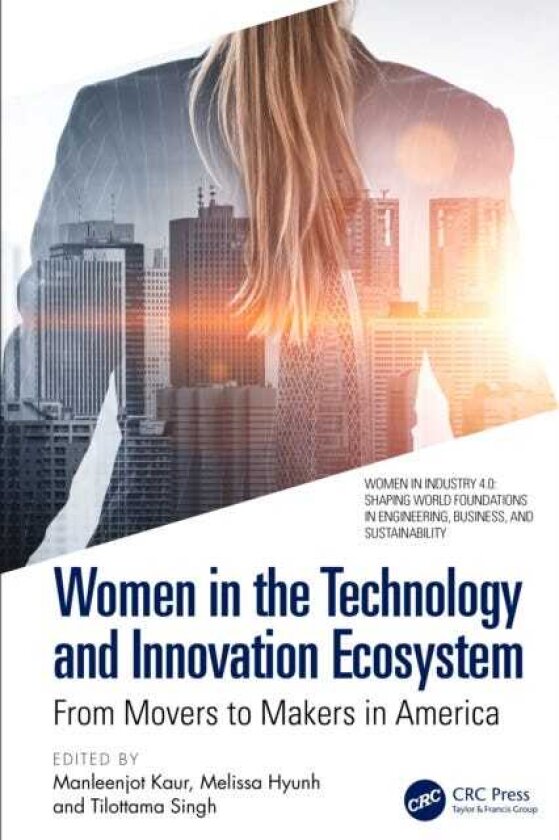 Women in the Technology and Innovation Ecosystem From Movers to Makers in America