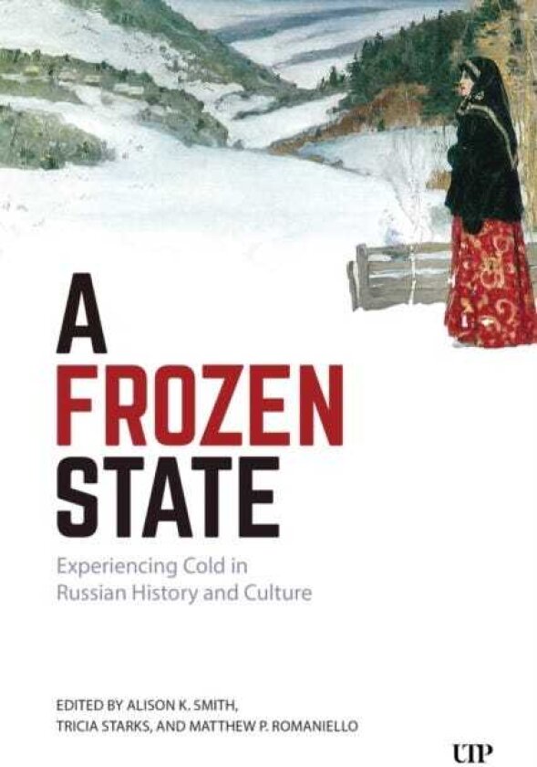 A Frozen State Experiencing Cold in Russian History and Culture