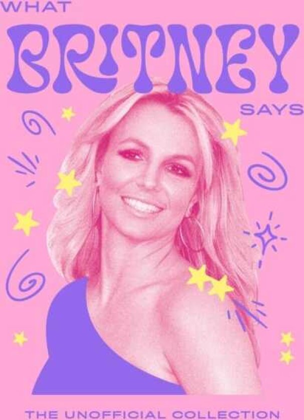 What Britney Says The Unofficial Collection