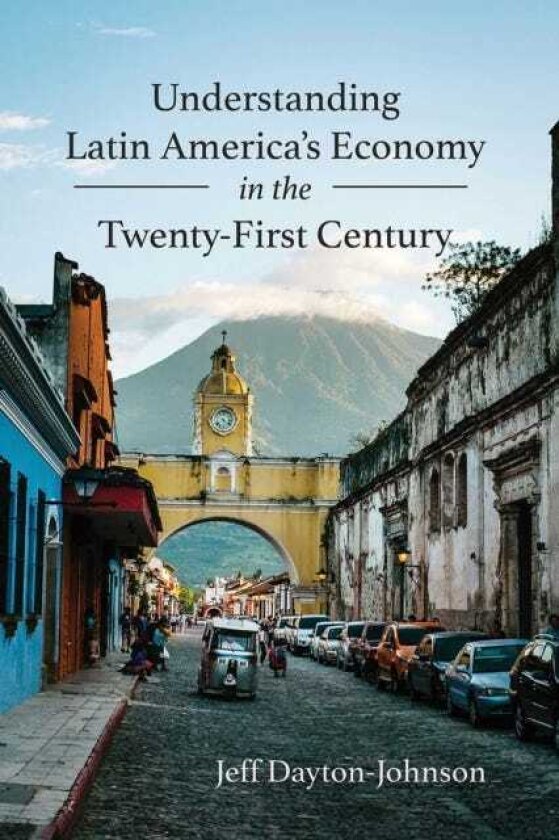 Understanding Latin America's Economy in the TwentyFirst Century