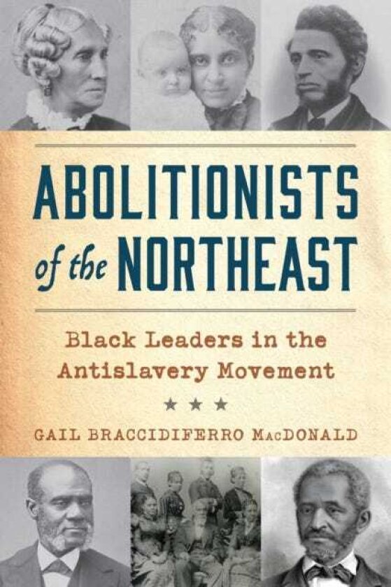 Abolitionists of the Northeast Black Leaders in the Antislavery Movement