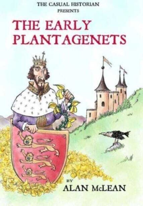 THE CASUAL HISTORIAN PRESENTS THE EARLY PLANTAGENETS