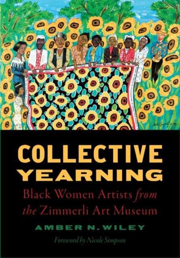 Collective Yearning Black Women Artists from the Zimmerli Art Museum
