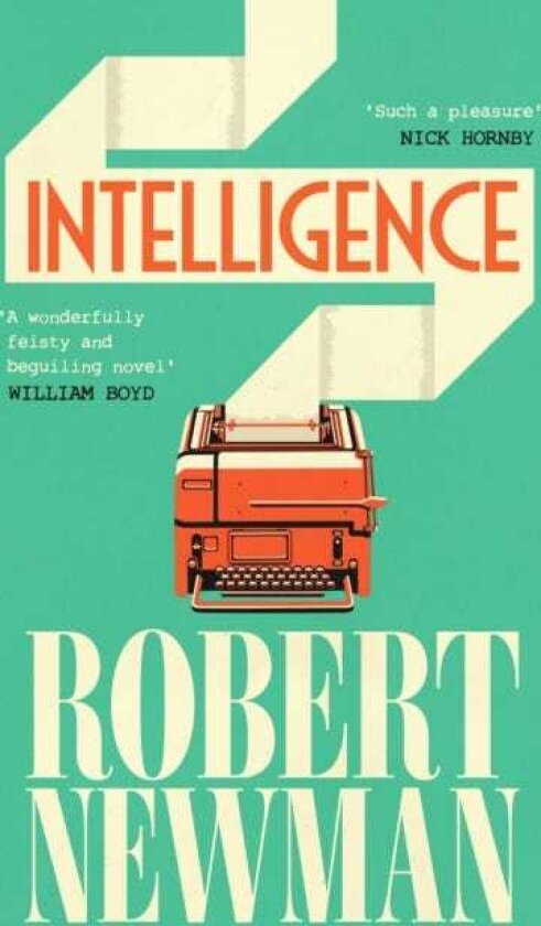 Intelligence 'Wonderfully feisty and beguiling' WILLIAM BOYD