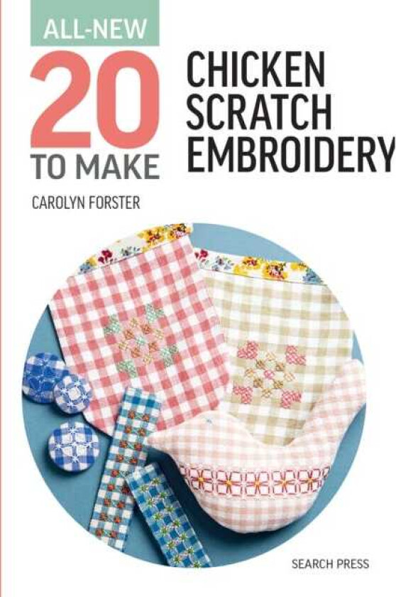 AllNew Twenty To Make: Chicken Scratch Embroidery