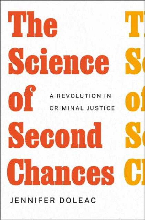 The Science of Second Chances A Revolution in Criminal Justice