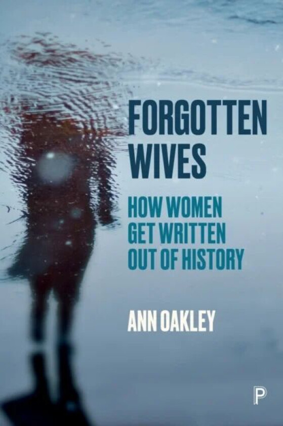 Forgotten Wives av Ann (UCL Social Research Institute) Oakley