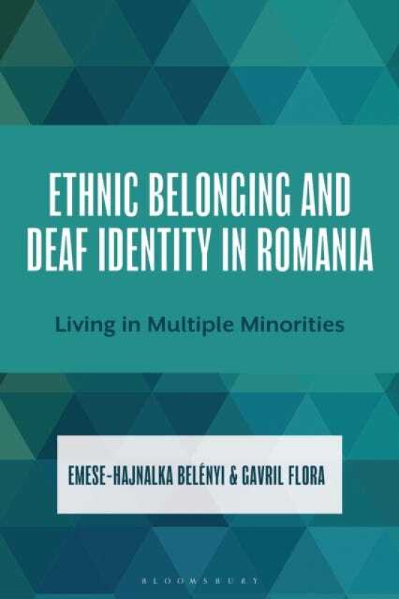 Ethnic Belonging and Deaf Identity in Romania Living in Multiple Minorities