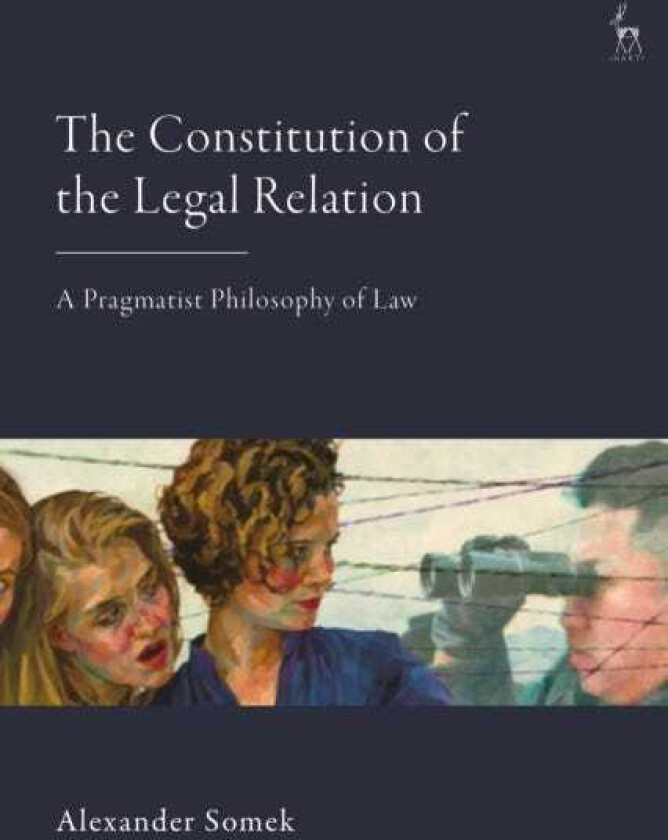 The Constitution of the Legal Relation A Pragmatist Philosophy of Law
