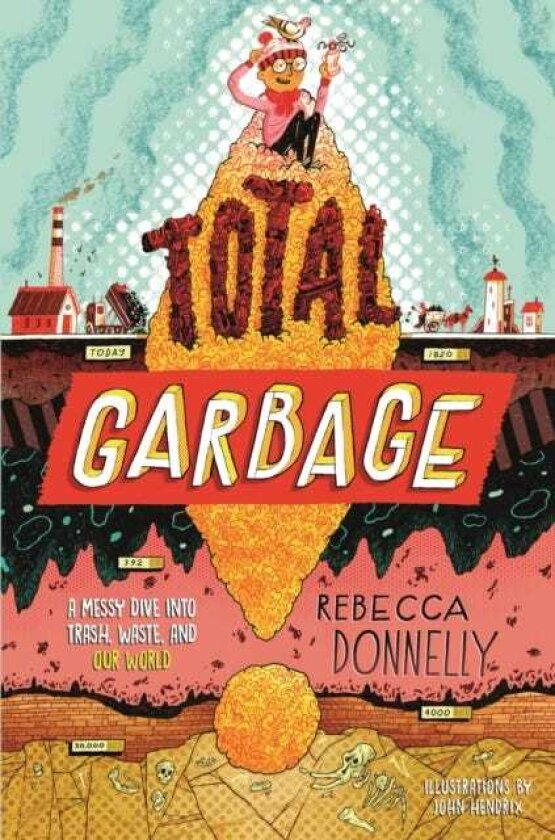Total Garbage A Messy Dive into Trash, Waste, and Our World