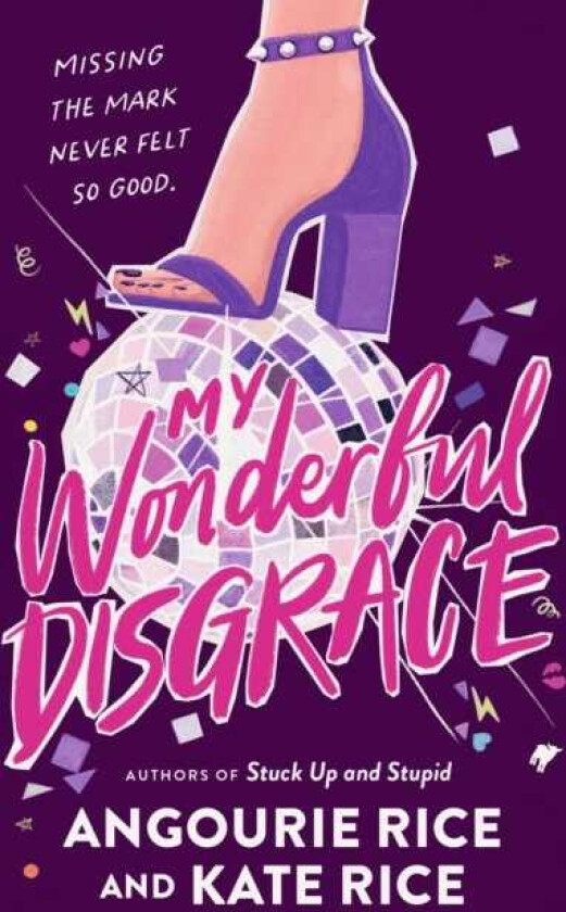 My Wonderful Disgrace Perfect prom ... or perfect disaster? A funny, edgy and dark YA comedy by the authors of STUCK UP AND STUPID