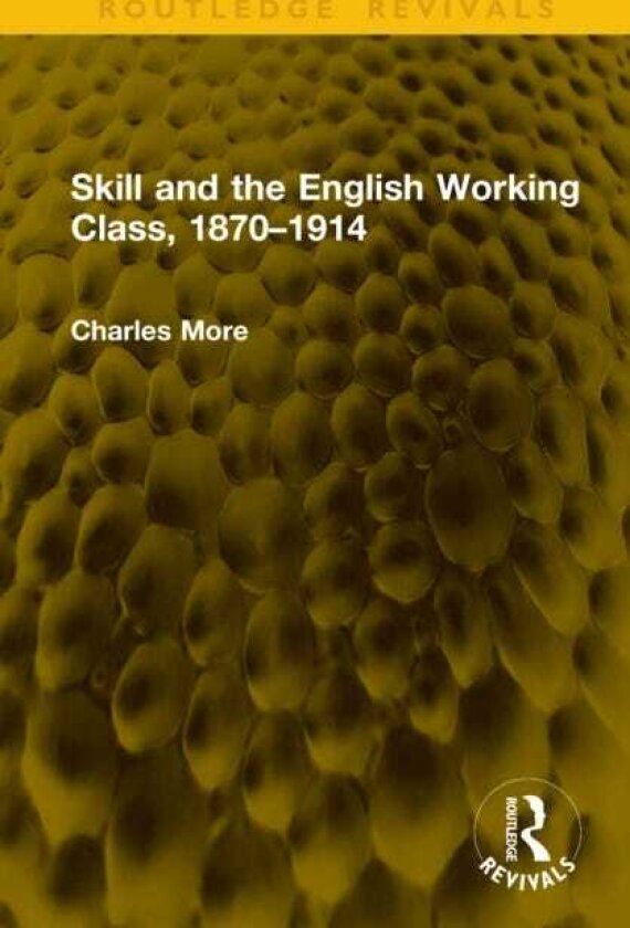 Skill and the English Working Class, 1870–1914