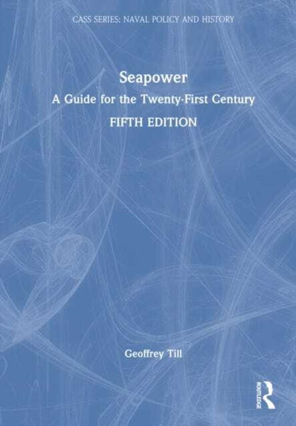 Seapower A Guide for the TwentyFirst Century